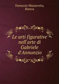 Le arti figurative nell'arte di Gabriele d'Annunzio