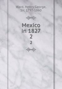 Mexico in 1827. 2