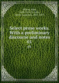 Select prose works. With a preliminary discourse and notes. 01