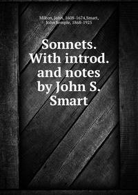 Sonnets. With introd. and notes by John S. Smart