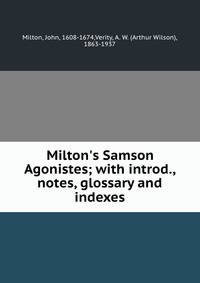 Milton's Samson Agonistes; with introd., notes, glossary and indexes