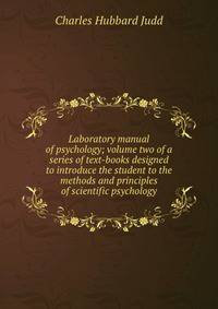 Laboratory manual of psychology; volume two of a series of text-books designed to introduce the student to the methods and principles of scientific psychology