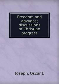 Freedom and advance; discussions of Christian progress