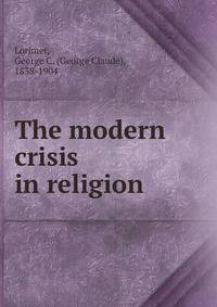 The modern crisis in religion