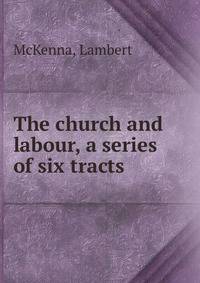 The church and labour, a series of six tracts