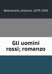 Gli uomini rossi; romanzo