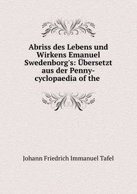 Abriss des Lebens und Wirkens Emanuel Swedenborg's: ?bersetzt aus der Penny-cyclopaedia of the .