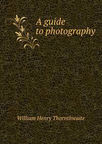 A guide to photography