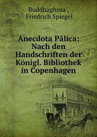 Anecdota Palica: Nach den Handschriften der Konigl. Bibliothek in Copenhagen