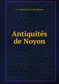 Antiquites de Noyon