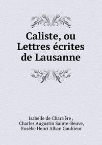 Caliste, ou Lettres ecrites de Lausanne