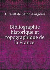 Bibliographie historique et topographique de la France .
