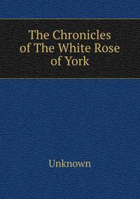 The Chronicles of The White Rose of York