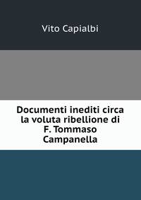 Documenti inediti circa la voluta ribellione di F. Tommaso Campanella
