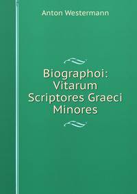 Biographoi: Vitarum Scriptores Graeci Minores