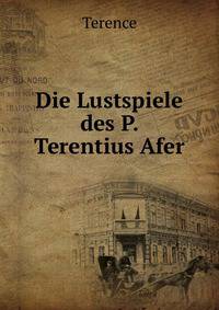 Die Lustspiele des P. Terentius Afer