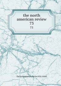 the north american review. 73