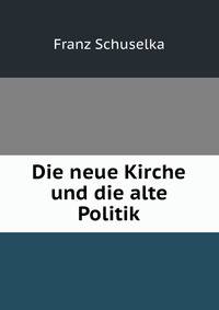 Die neue Kirche und die alte Politik