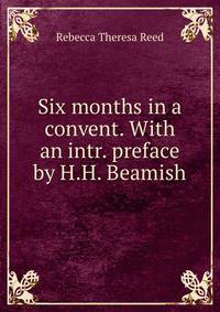 Six months in a convent. With an intr. preface by H.H. Beamish