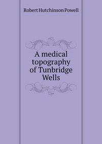 A medical topography of Tunbridge Wells