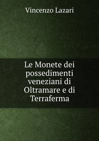 Le Monete dei possedimenti veneziani di Oltramare e di Terraferma