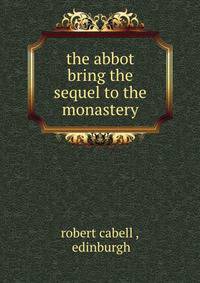 the abbot bring the sequel to the monastery