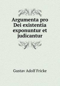 Argumenta pro Dei existentia exponuntur et judicantur