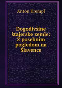 Dogodiv?ine ?tajerske zemle: Z'posebnim pogledom na Slavence