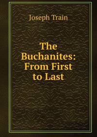 The Buchanites: From First to Last
