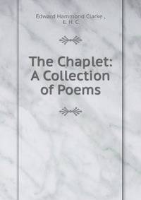 The Chaplet: A Collection of Poems