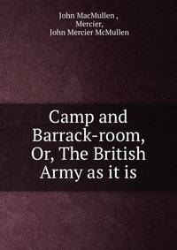 Camp and Barrack-room, Or, The British Army as it is
