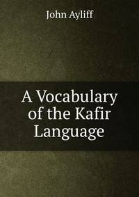A Vocabulary of the Kafir Language