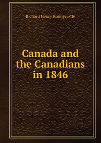 Canada and the Canadians in 1846
