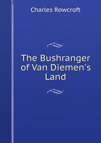 The Bushranger of Van Diemen's Land