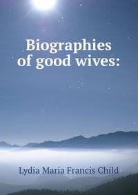 Biographies of good wives: