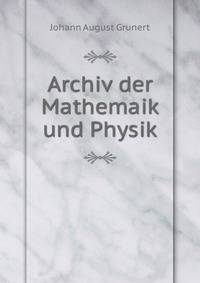 Archiv der Mathemaik und Physik