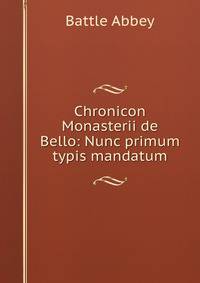 Chronicon Monasterii de Bello: Nunc primum typis mandatum