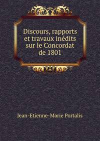 Discours, rapports et travaux inedits sur le Concordat de 1801