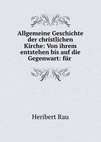 Allgemeine Geschichte der christlichen Kirche: Von ihrem entstehen bis auf die Gegenwart: fur .