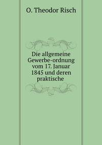 Die allgemeine Gewerbe-ordnung vom 17. Januar 1845 und deren praktische .