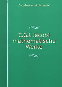 C.G.J. Jacobi mathematische Werke