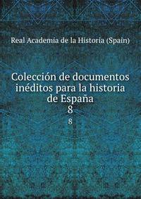 Coleccion de documentos ineditos para la historia de Espana