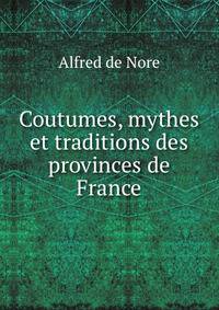 Coutumes, mythes et traditions des provinces de France