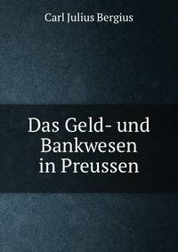 Das Geld- und Bankwesen in Preussen