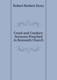 Creed and Conduct: Sermons Preached in Rosneath Church