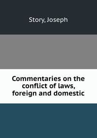 Commentaries on the conflict of laws, foreign and domestic