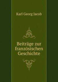 Beitrage zur franzosischen Geschichte