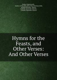 Hymns for the Feasts, and Other Verses: And Other Verses