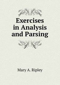 Exercises in Analysis and Parsing
