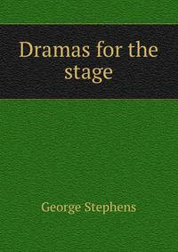 Dramas for the stage
